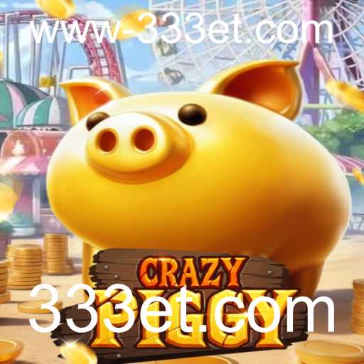 CrazyPiggy: A Innovative Gaming Experience by 333et.com